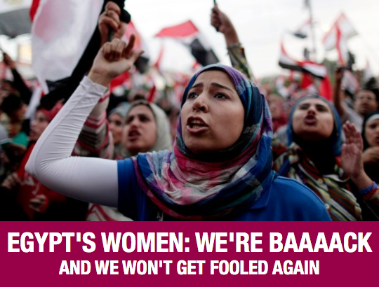 Egypts Women: Were Baaaack and We Wont Get Fooled Again